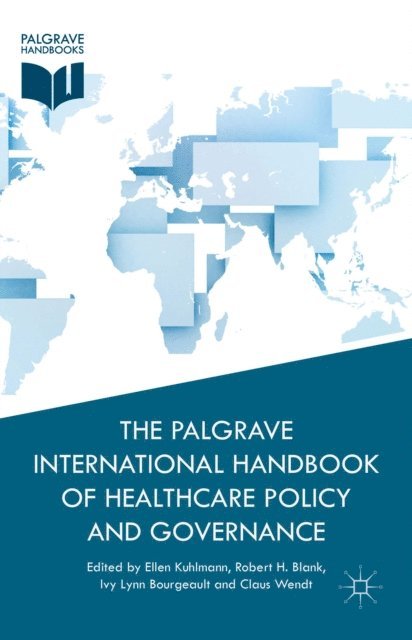 C. Wendt, I. Bourgeault, R. Blank, E. Kuhlmann - Palgrave International Handbook of Healthcare Policy and Governance, E-bok