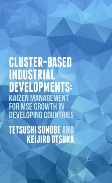 K. Otsuka, T. Sonobe - Cluster-Based Industrial Development:, E-bok