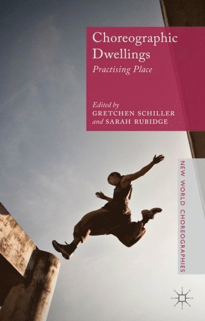 S. Rubidge, G. Schiller - Choreographic Dwellings, E-bok