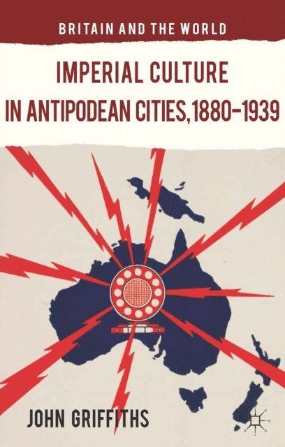 J. Griffiths - Imperial Culture in Antipodean Cities, 1880-1939, E-bok