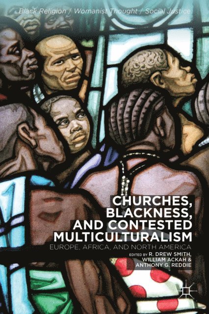A. Reddie, W. Ackah, R. Smith - Churches, Blackness, and Contested Multiculturalism, E-bok