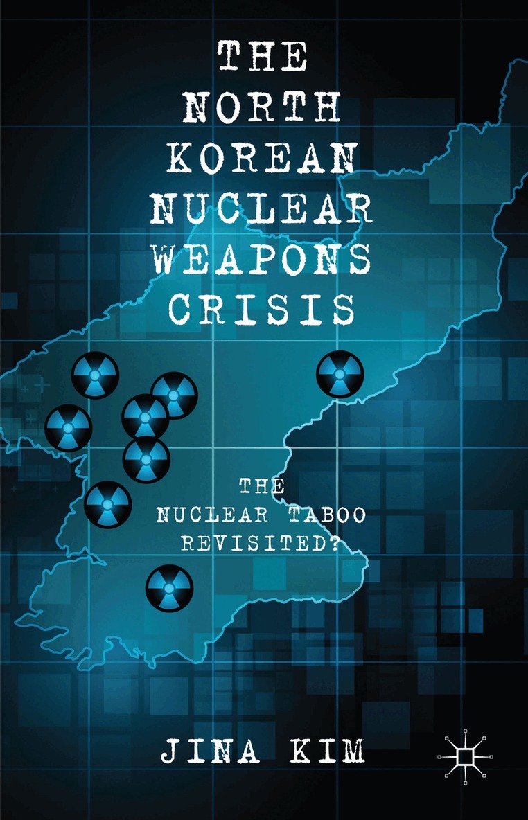 J. Kim - North Korean Nuclear Weapons Crisis, Inbunden