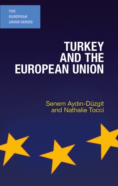 Senem Aydin-Düzgit, Nathalie Tocci - Turkey and the European Union, E-bok