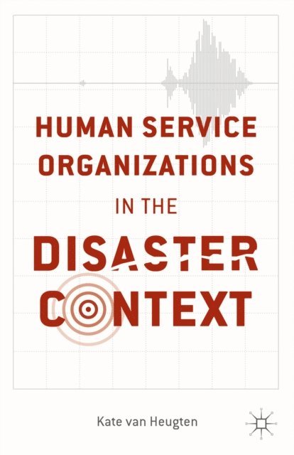 Human Service Organizations in the Disaster Context, E-bok