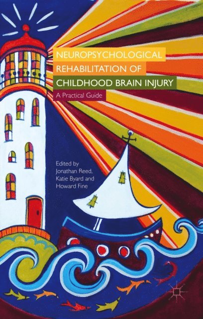 H. Fine, K. Byard, J. Reed - Neuropsychological Rehabilitation of Childhood Brain Injury, E-bok