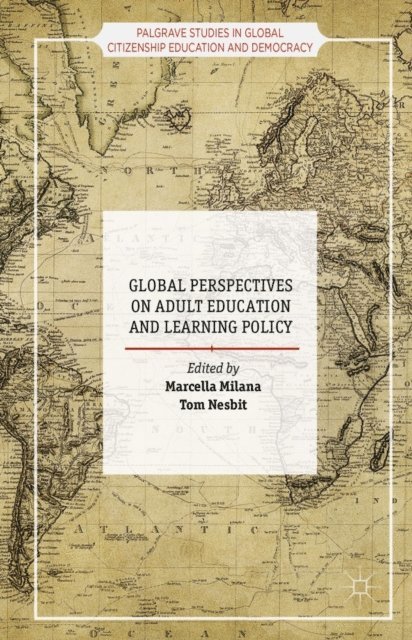 Tom Nesbit, Marcella Milana - Global Perspectives on Adult Education and Learning Policy, E-bok