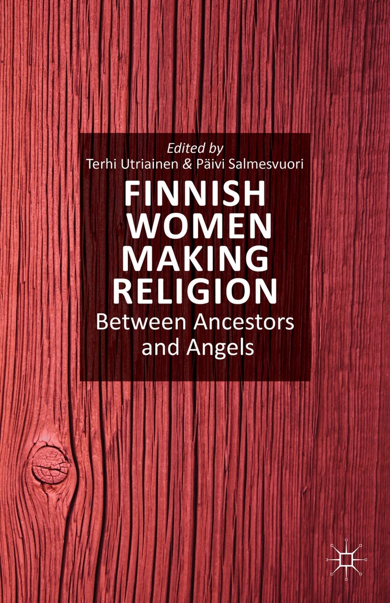 T. Utriainen, P. Salmesvuori - Finnish Women Making Religion, Inbunden. Tillgänglighet: Lägg i varukorg