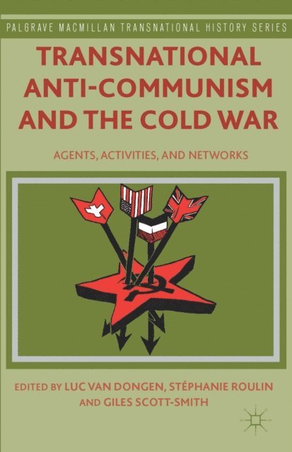 Giles Scott-Smith, Stephanie Roulin - Transnational Anti-Communism and the Cold War, E-bok