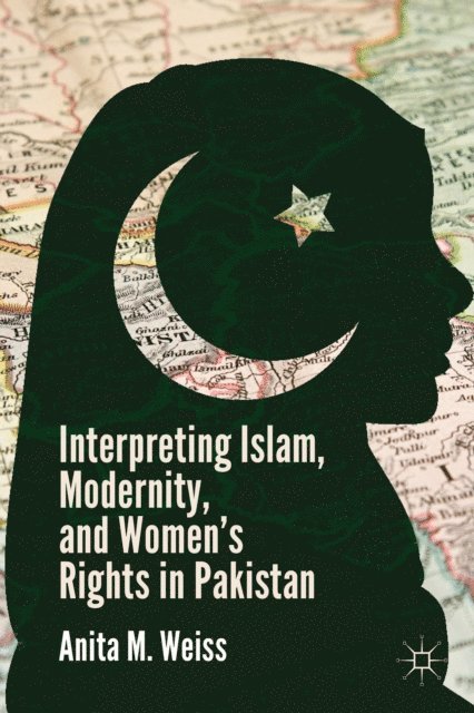 A. Weiss - Interpreting Islam, Modernity, and Women's Rights in Pakistan, E-bok
