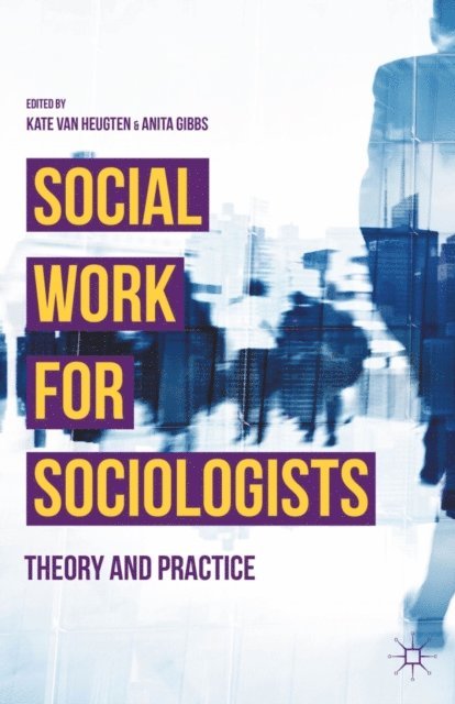 Anita Gibbs, Kate van Heugten - Social Work for Sociologists, E-bok
