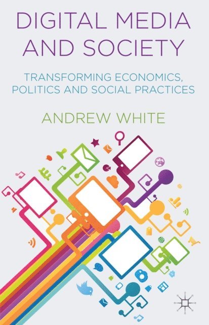 A. White - Digital Media and Society, E-bok