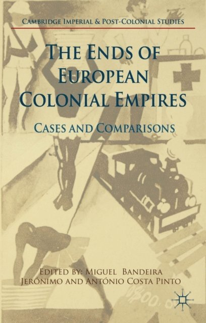 Antonio Costa Pinto, Miguel Bandeira Jeronimo - Ends of European Colonial Empires, E-bok