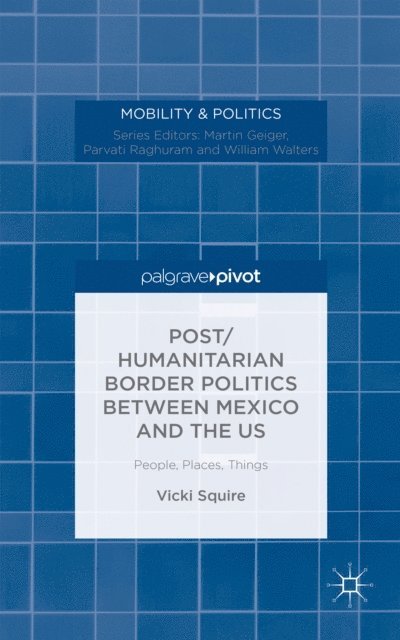 V. Squire - Post/humanitarian Border Politics between Mexico and the US, E-bok