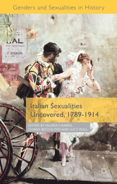 Lucy Riall, Chiara Beccalossi, Valeria P. Babini - Italian Sexualities Uncovered, 1789-1914, E-bok
