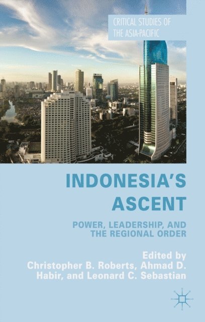 L. Sebastian, A. Habir, C. Roberts - Indonesia's Ascent, E-bok