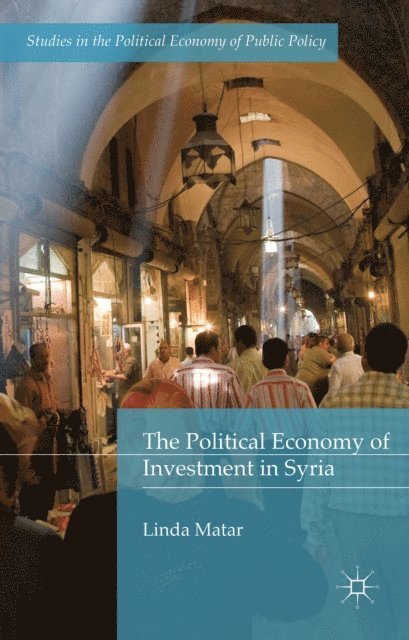 Linda Matar - Political Economy of Investment in Syria, E-bok