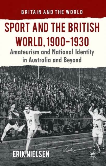 E. Nielsen - Sport and the British World, 1900-1930, E-bok