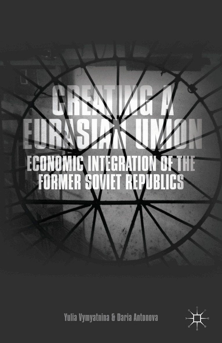 Y. Vymyatnina, D. Antonova - Creating a Eurasian Union, Inbunden. Tillgänglighet: Lägg i varukorg