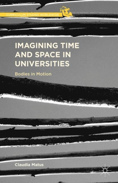 Claudia Matus - Imagining Time and Space in Universities, E-bok
