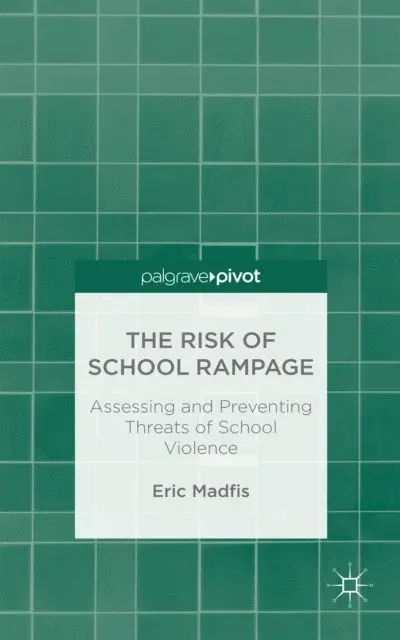 E. Madfis - Risk of School Rampage: Assessing and Preventing Threats of School Violence, E-bok. Tillgänglighet: Lägg i varukorg