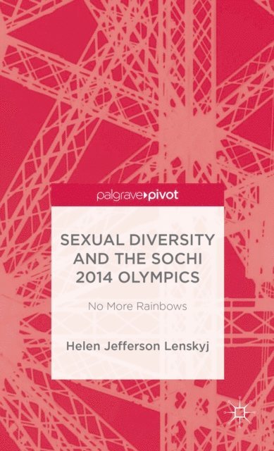 H. Lenskyj - Sexual Diversity and the Sochi 2014 Olympics, E-bok