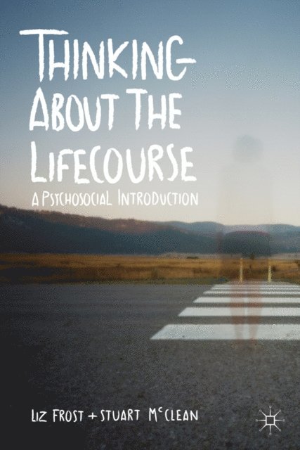 Elizabeth Frost, Stuart McClean - Thinking about the Lifecourse, E-bok