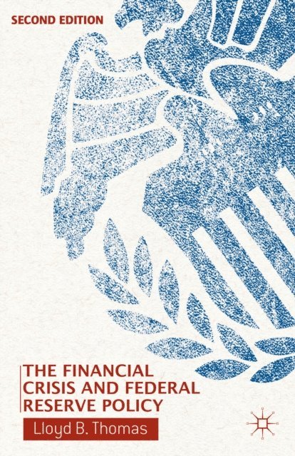 L. Thomas - Financial Crisis and Federal Reserve Policy, E-bok