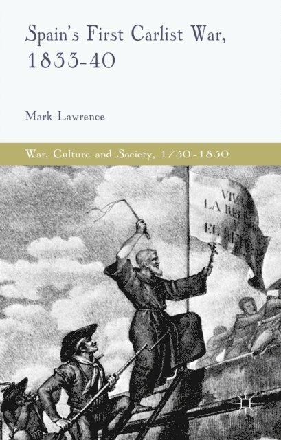 M. Lawrence - Spain's First Carlist War, 1833-40, E-bok