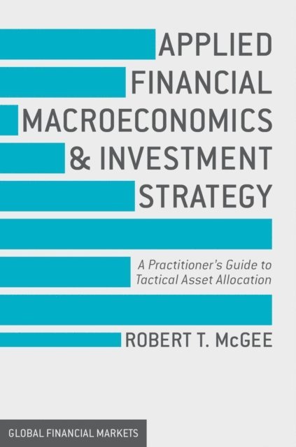 Robert T. McGee - Applied Financial Macroeconomics and Investment Strategy, E-bok
