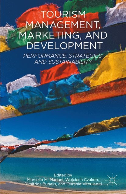 Ourania Vitouladiti, Wojciech Czakon, Dimitrios Buhalis, Marcello M. Mariani - Tourism Management, Marketing, and Development, E-bok