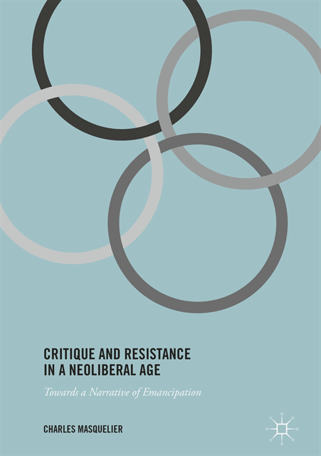 Charles Masquelier - Critique and Resistance in a Neoliberal Age, E-bok