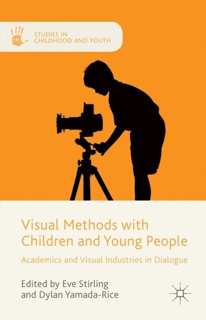 Eve Stirling, Dylan Yamada-Rice - Visual Methods with Children and Young People, E-bok