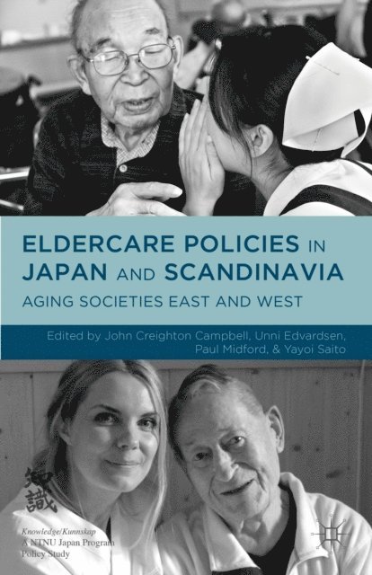 John Creighton Campbell, Paul Midford, U. Edvardsen, Y. Saito - Eldercare Policies in Japan and Scandinavia, E-bok