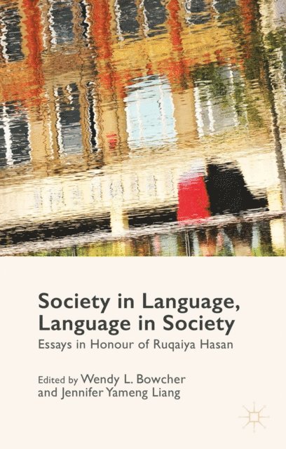Jennifer Yameng Liang, Wendy L. Bowcher - Society in Language, Language in Society, E-bok