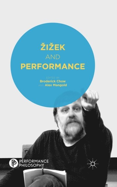 A. Mangold, B. Chow - Zizek and Performance, E-bok