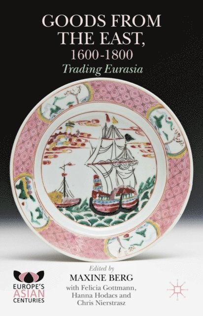 Chris Nierstrasz, Hanna Hodacs, Maxine Berg - Goods from the East, 1600-1800, E-bok