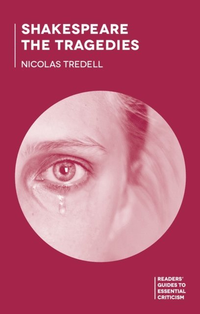 Nicolas Tredell - Shakespeare: The Tragedies, E-bok