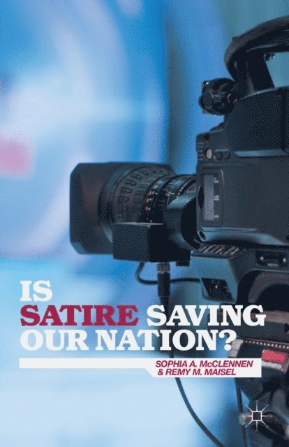 R. Maisel, S. McClennen - Is Satire Saving Our Nation?, E-bok