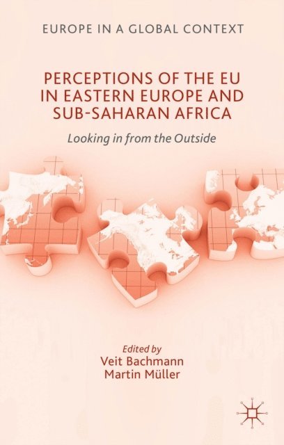 M. Muller, V. Bachmann - Perceptions of the EU in Eastern Europe and Sub-Saharan Africa, E-bok