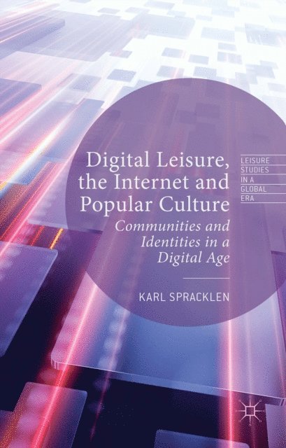 Karl Spracklen - Digital Leisure, the Internet and Popular Culture, E-bok