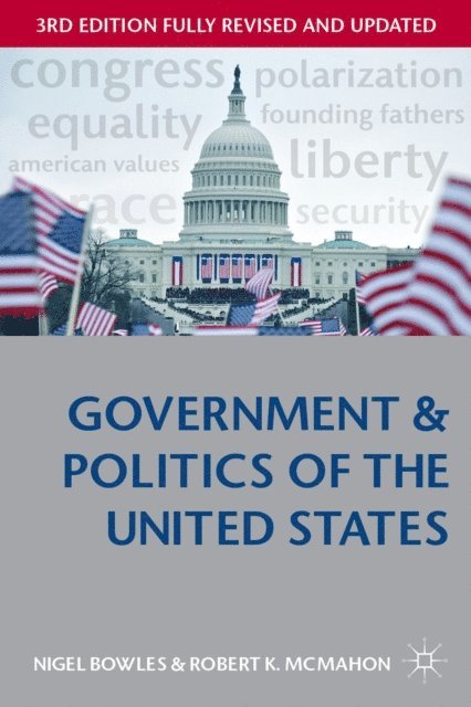 Nigel Bowles, Robert K McMahon - Government and Politics of the United States, E-bok