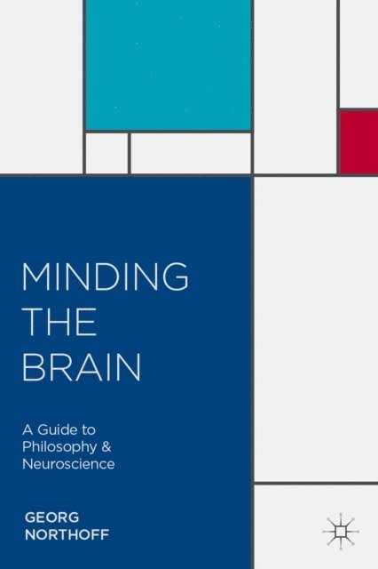 Georg Northoff - Minding the Brain, E-bok