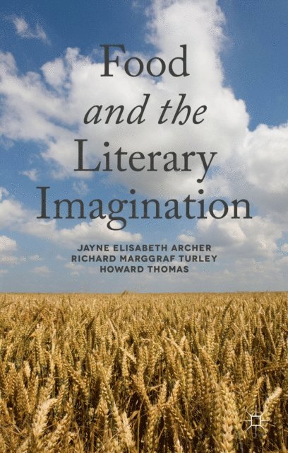 H. Thomas, R. Marggraf Turley, J. Archer - Food and the Literary Imagination, E-bok