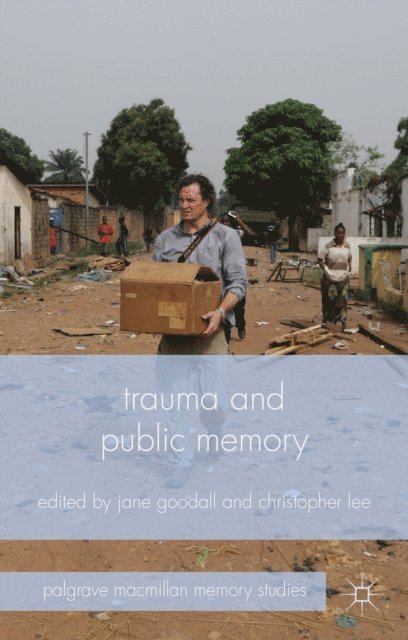 C. Lee, J. Goodall - Trauma and Public Memory, E-bok