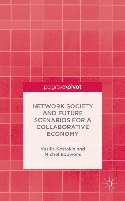 M. Bauwens, V. Kostakis - Network Society and Future Scenarios for a Collaborative Economy, E-bok