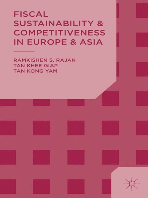 K. Tan, R. Rajan - Fiscal Sustainability and Competitiveness in Europe and Asia, E-bok
