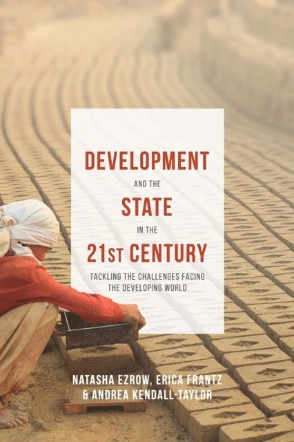Erica Frantz, Natasha M. Lindstaedt (née Ezrow), Andrea Kendall-Taylor - Development and the State in the 21st Century, E-bok