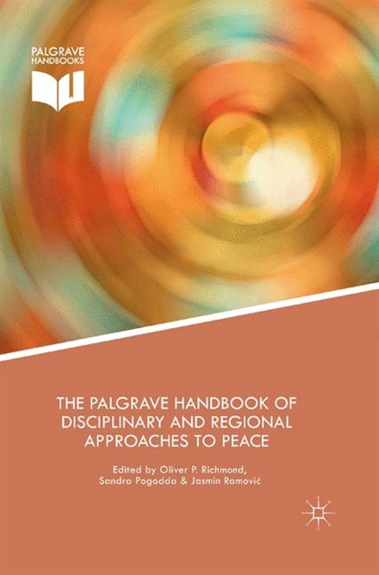 Jasmin Ramovic, Sandra Pogodda, Oliver Richmond - Palgrave Handbook of Disciplinary and Regional Approaches to Peace, E-bok