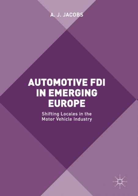 A. J. Jacobs - Automotive FDI in Emerging Europe, E-bok