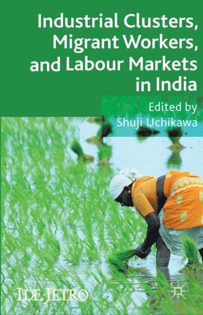 S. Uchikawa - Industrial Clusters, Migrant Workers, and Labour Markets in India, E-bok